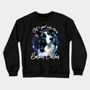 Just A Girl Who Loves Border Collies of Beloved Breed on T-Shirt Crewneck Sweatshirt